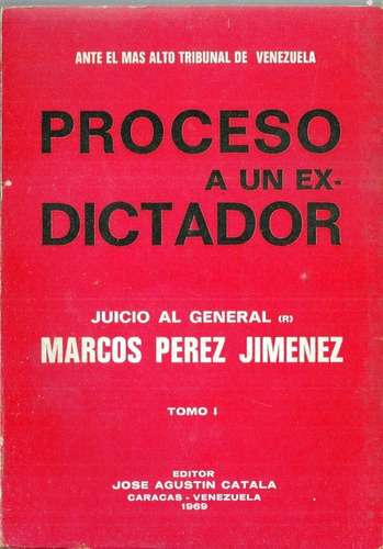 Perez Jimenez Proceso A Un Ex Dictador Juicio Al General