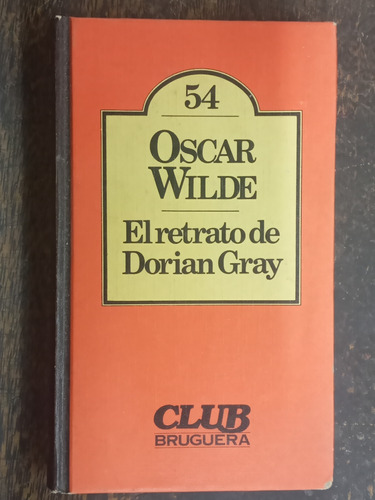 El Retrato De Dorian Gray * Oscar Wilde * Bruguera *