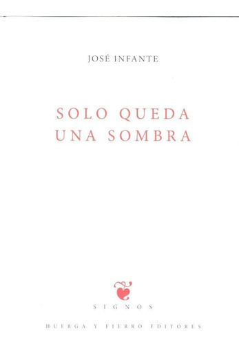 Solo Queda Una Sombra, De Infante (1946-), José. Editorial Huerga Y Fierro Editores, Tapa Blanda En Español