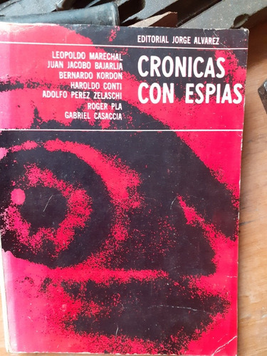 Crónicas Con Espías - Editorial Jorge Alvarez/ Haroldo Conti
