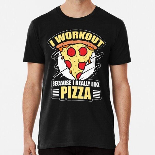 Remera I Gym Workout Because I Really Like Pizza Algodon Pre