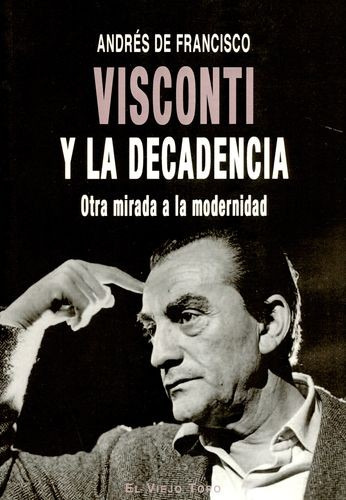 Libro Visconti Y La Decadencia. Otra Mirada A La Modernidad