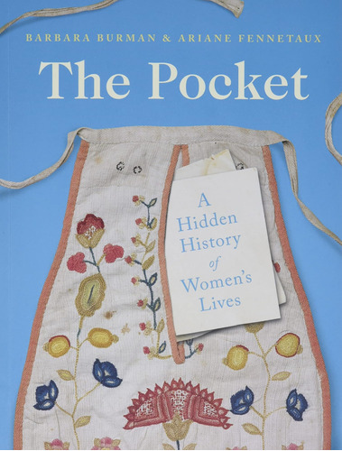 Libro: The Pocket: A Hidden History Of Womens Lives, 1660'1