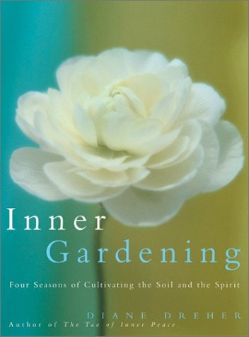 Inner Gardening Four Seasons Of Cultivating The Soil And The