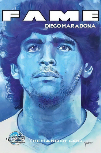 Fame : Diego Maradona: The Hand Of God, De Michael Frizell. Editorial Tidalwave Productions, Tapa Dura En Inglés