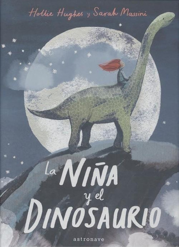 Libro: La Niña Y El Dinosaurio. Hughes, Hollie/massini, Sara