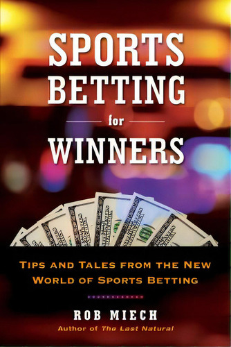 Sports Betting For Winners: Tips And Tales From The New World Of Sports Betting, De Miech, Rob. Editorial Citadel Pr, Tapa Blanda En Inglés