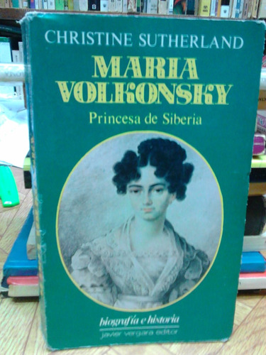 Christine Sutherland: María Volkonsky. Princesa De Siberia