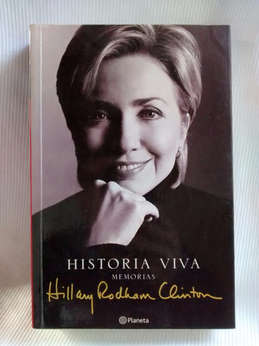 Imagen 1 de 5 de Historia Viva Memorias Hillary Rodham Clinton Ed. Planeta