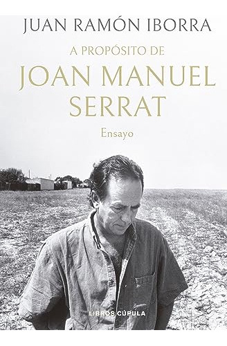 A Proposito De Joan Manuel Serrat - Iborra Juan Ramon