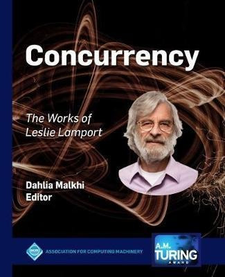 Concurrency : The Works Of Leslie Lamport - Dahlia Malkhi