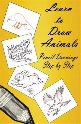 Learn To Draw Animals : Pencil Drawings Step By Step: Pen...