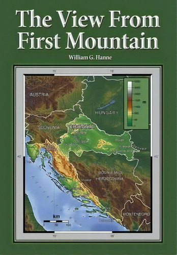 The View From First Mountain, De William G Hanne. Editorial Book Services Us, Tapa Blanda En Inglés