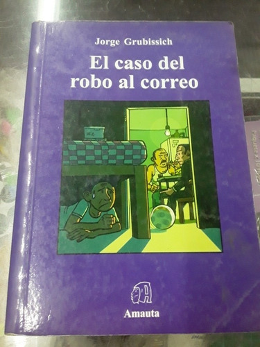 El Caso Del Robo Al Correo - Ed Amauta - Jorge Grubissich (Usado)