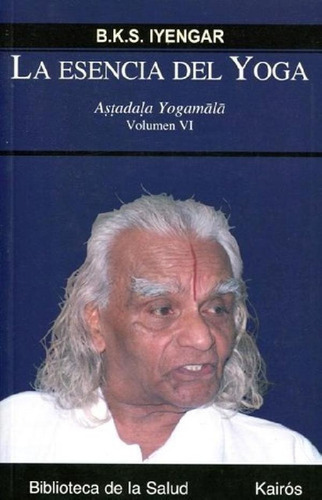 Libro - La Esencia Vol Vi Del Yoga - B. K .s. Iyengar, De B