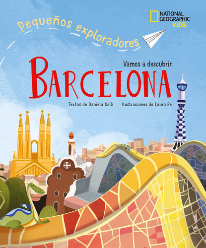 Barcelona Pequeãos Exploradores: Pequeños Exploradores, De Celli, Daniela. 1, Vol. 1. Editorial National Geographic, Guias, Tapa Blanda, Edición 1 En Español, 2024