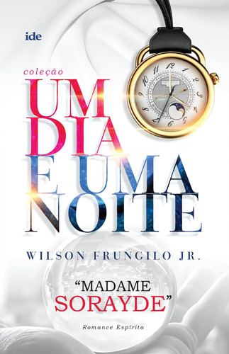 Madame Sorayde, de Júnior, Wilson Frungilo. Editora Instituto de Difusão Espírita, capa mole em português, 2021