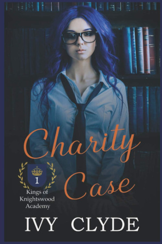 Libro: Charity Case: A Reverse Harem Academy Bully Romance (