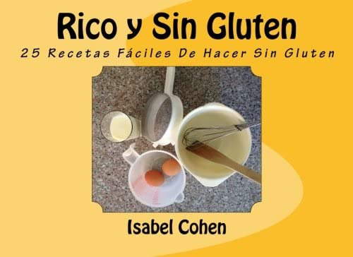 Libro: Rico Y Sin Gluten: 25 Recetas Faciles De Hacer Sin Gl
