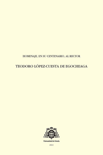Libro: Homenaje En Su Centenario Al Rector Teodoro Lopez-cue