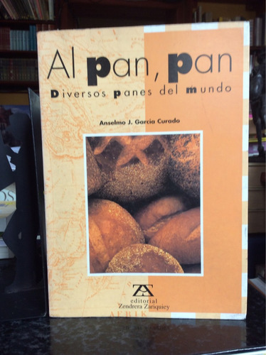 Al Pan, Pan, Diversos Panes Del Mundo, Anselmo García Curado