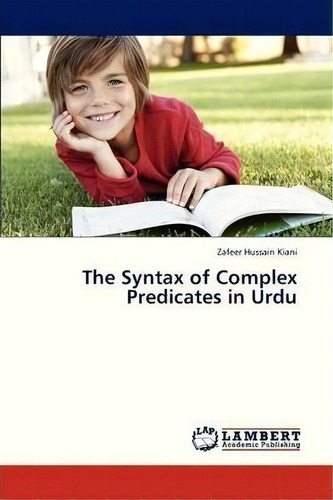 The Syntax Of Complex Predicates In Urdu, De Kiani Zafeer Hussain. Editorial Lap Lambert Academic Publishing, Tapa Blanda En Inglés