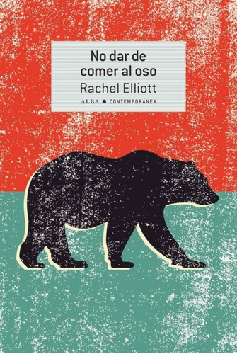 No Dar De Comer Al Oso, De Elliott, Rachel. Editorial Alba, Tapa Blanda En Español, 2019