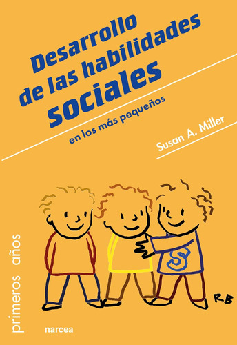 Desarrollo De Las Habilidades Sociales En Los Más Pequeños, De Susan A. Miller. Editorial Narcea, Tapa Blanda, Edición 1 En Español, 2019