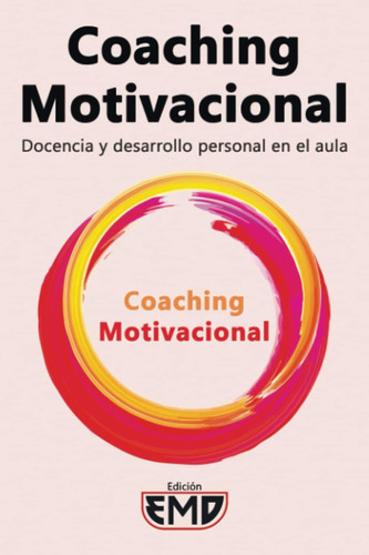 Libro: Coaching Motivacional: Docencia Y Desarrollo Personal