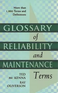 Glossary Of Reliability And Maintenance Terms, De Ted Mckenna. Editorial Elsevier Science Technology, Tapa Dura En Inglés