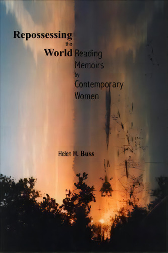 Repossessing The World, De Helen M. Buss. Editorial Wilfrid Laurier University Press, Tapa Blanda En Inglés