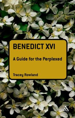 Libro Benedict Xvi: A Guide For The Perplexed - Rowland, ...