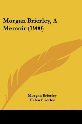 Libro Morgan Brierley, A Memoir (1900) - Brierley, Morgan