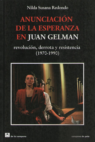 Anunciacion De La Esperanza En Juan Gelman. Revolucion, Derr