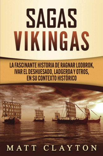 Libro: Sagas Vikingas: La Fascinante Historia De Ragnar Lodb