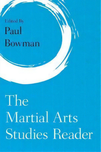 The Martial Arts Studies Reader, De Paul Bowman. Editorial Rowman Littlefield International, Tapa Blanda En Inglés