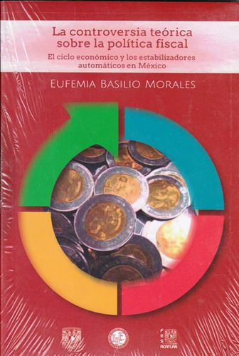 La controversia teórica sobre la política fiscal. El cicl, de Eufemia Basilio Morales. Serie 6070279188, vol. 1. Editorial MEXICO-SILU, tapa blanda, edición 2017 en español, 2017