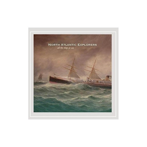 North Atlantic Explorers All The Ships At Sea Usa Import Cd