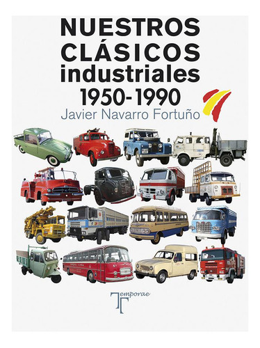 Libro: Nuestros Clasicos Industriales 1950 1990. Navarro For