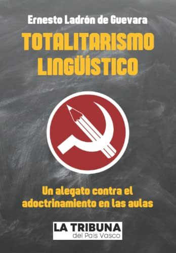 Totalitarismo Lingüistico: Un Alegato Contra El Adoctrinamie