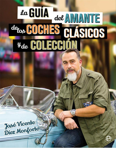 La Guia Del Amante De Los Coches Clasicos Y De Coleccion