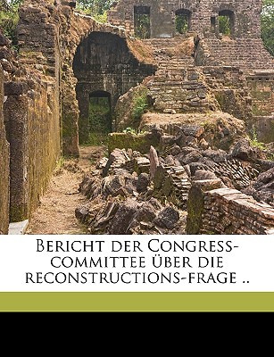 Libro Bericht Der Congress-committee Uber Die Reconstruct...