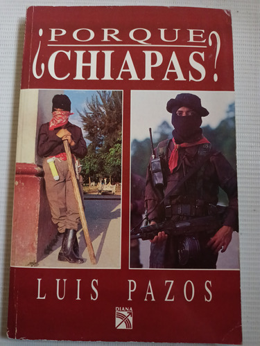 Por Qué Chiapas Luis Pazos Libro Ezln 