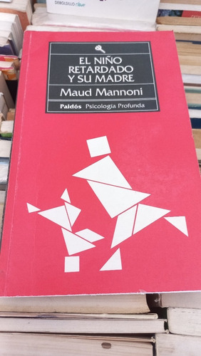 El Niño Retardado Y Su Madre Maud Mannoni Paidós Profunda