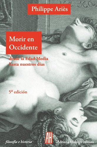 Morir En Occidente, Philippe Aries, Ed. Ah