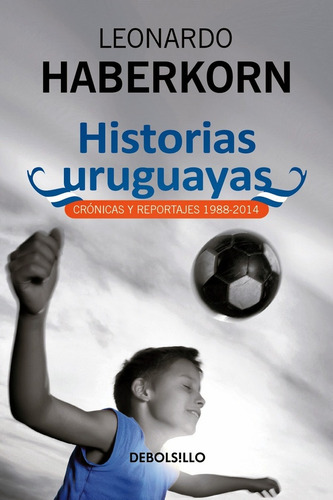 Historias Uruguayas (db) - Leonardo Haberkorn