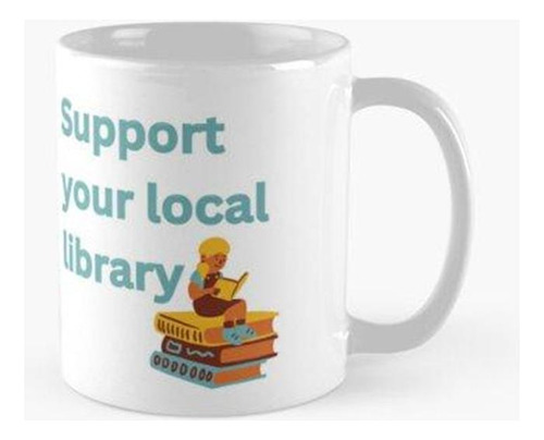 Taza Apoye A Su Biblioteca Local Calidad Premium