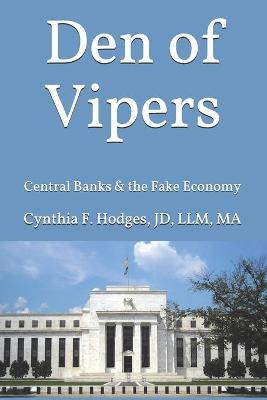 Libro Den Of Vipers : Central Banks & The Fake Economy - ...