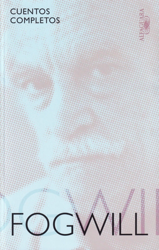 Cuentos Completos - Rodolfo Fogwill - Alfaguara, de Fogwill Rodolfo Enrique. Editorial Alfaguara, tapa blanda en español, 2009