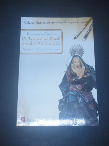 Livro Relevos E Curvas O Barroco No Brasil Xvii A Xix